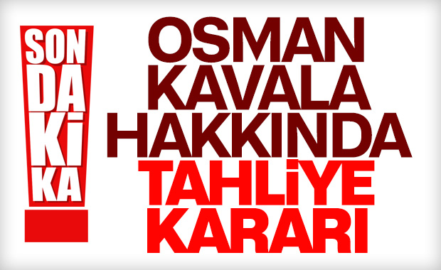 Osman Kavala hakkında tahliye kararı