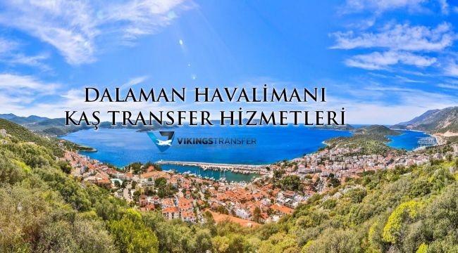 DALAMAN KAŞ - GÖCEK - VİKİNGS TRANSFER HİZMETLERİ