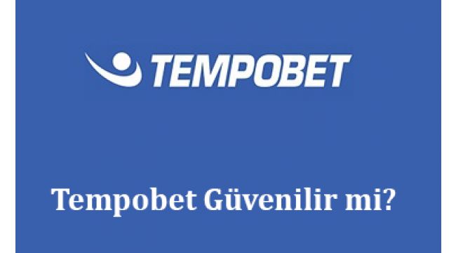 Tempobet Güvenilir mi?