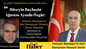 Hüseyin Demir,’Hüseyin Baybaşin’ Ağustos Ayında Özgür