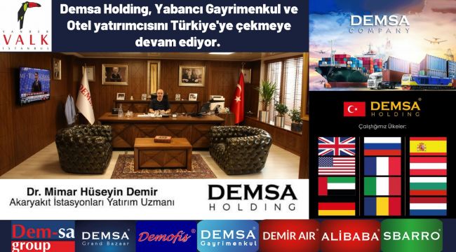 Demsa Holding, Yabancı Gayrimenkul ve Otel yatırımcısını Türkiye'ye çekmeye devam ediyor.