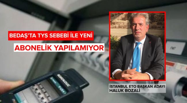 BEDAŞ’TA TYS SEBEBİ İLE YENİ ABONELİK YAPILAMIYOR