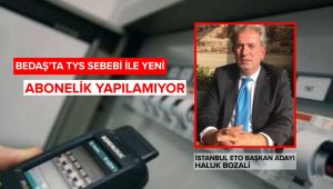 BEDAŞ’TA TYS SEBEBİ İLE YENİ ABONELİK YAPILAMIYOR