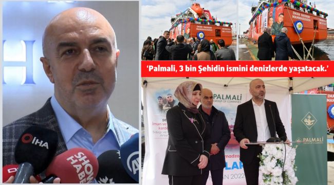 Palmali, 3 bin Şehidin ismini denizlerde yaşatacak.