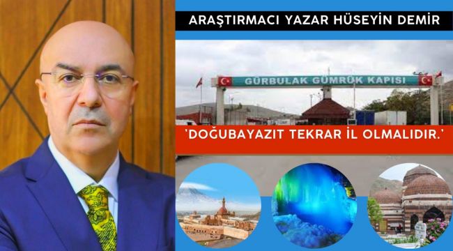 Doğubayazıt tekrar il olmalıdır.