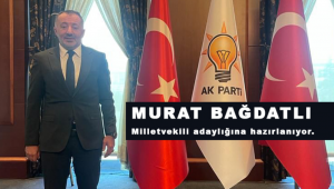 Murat Bağdatlı Milletvekili adaylığına hazırlanıyor.