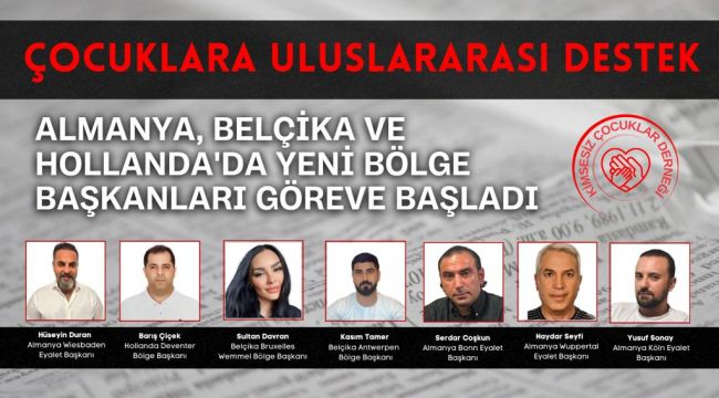 Kimsesiz Çocuklar Derneği'nin Uluslararası Genişlemesi: Almanya, Belçika ve Hollanda'da Yeni Bölge Başkanları Göreve Başladı